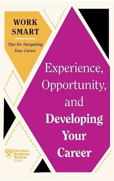 harvard business review book Experience opportunity and developing your career